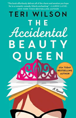 The Accidental Beauty Queen ACCIDENTAL BEAUTY QUEEN [ Teri Wilson ]