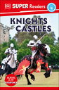 DK Super Readers Level 4 Knights and Castles DK SUPER READERS LEVEL 4 KNIGH (DK ...