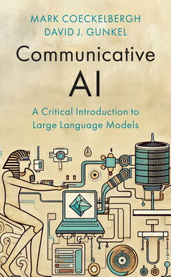Communicative AI: A Critical Introduction to Large Language Models COMMUNICATIVE AI [ Mark Coeckelbergh ]