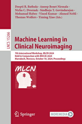 Machine Learning in Clinical Neuroimaging: 7th International Workshop, Mlcn 2024, Held in Conjunctio MACHINE LEARNING IN CLINICAL N （Lecture Notes in Computer Science） [ Deepti R. Bathula ]