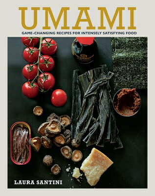 Umami: Game-Changing Recipes for Intensely Satisfying Food UMAMI 