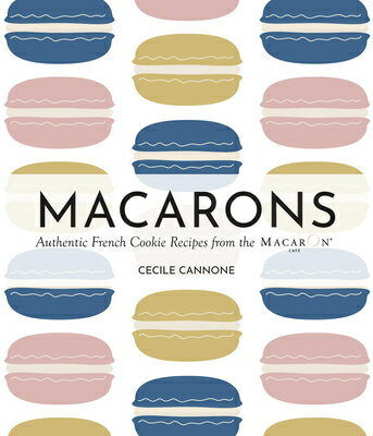 Macarons: Authentic French Cookie Recipes from the Macaron Caf MACARONS [ Cecile Cannone ]