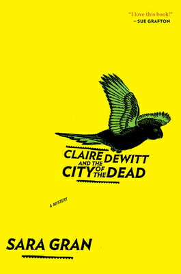 Claire DeWitt and the City of the Dead, 1 CLAIRE DEWITT & THE CITY OF TH （Claire DeWitt Novels） 