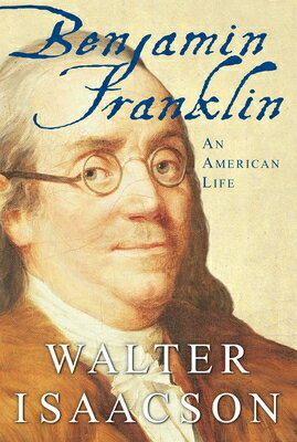 Benjamin Franklin: An American Life BENJAMIN FRANKLIN Walter Isaacson