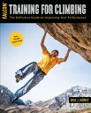 Training for Climbing: The Definitive Guide to Improving Your Performance TRAINING FOR CLIMBING THIRD ED （How to Climb） 