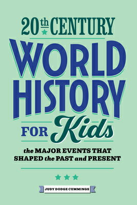20th Century World History for Kids: The Major Events That Shaped the Past and P...