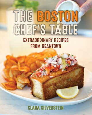Boston Chef's Table: Extraordinary Recipes from Beantown BOSTON CHEFS TABLE 2/E [ Clara Silverstein ]