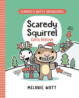 Scaredy Squirrel Gets Festive: (A Graphic Novel) SCAREDY SQUIRREL GETS FESTIVE （Scaredy's Nutty Adventures） [ Melanie Watt ]