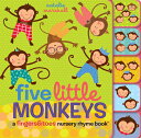 Five Little Monkeys: A Fingers Toes Nursery Rhyme Book 5 LITTLE MONKEYS A FINGERS T （Fingers Toes Nursery Rhymes） Natalie Marshall