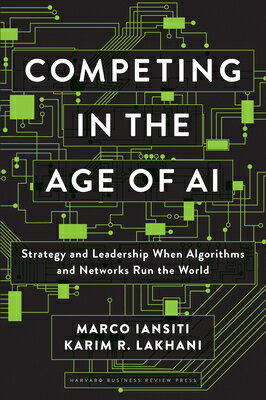 Competing in the Age of AI: Strategy and Leadership When Algorithms and Networks Run the World COMPETING IN THE AGE OF AI Marco Iansiti