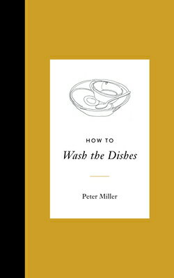 How to Wash the Dishes HT WASH THE DISHES Peter Miller