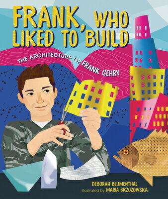 Frank, Who Liked to Build: The Architecture of Frank Gehry FRANK WHO LIKED TO BUILD 