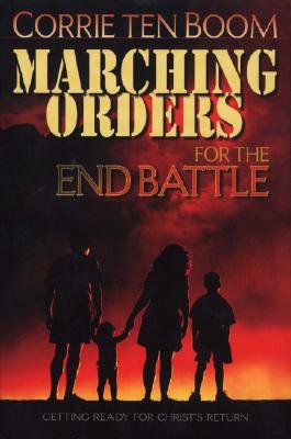 Marching Orders for the End Battle MARCHING ORDERS FOR THE END BA [ Corrie Ten Boom ]