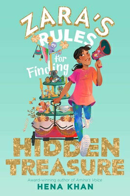 Zara's Rules for Finding Hidden Treasure ZARAS RULES FOR FINDING HIDDEN （Zara's Rules） [ Hena Khan ]