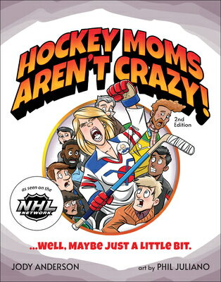 Hockey Moms Aren't Crazy!: ...Well, Maybe Just a Little Bit HOCKEY MOMS ARENT CRAZY REV/E [ Jody M. Anderson ]