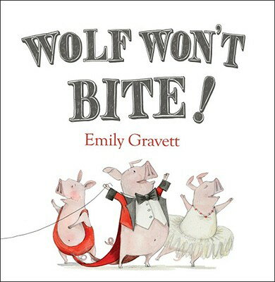 Wolf Won't Bite! WOLF WONT BITE [ Emily Gravett ]