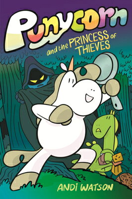 Punycorn and the Princess of Thieves PUNYCORN & THE PRINCESS OF THI [ Andi Watson ]