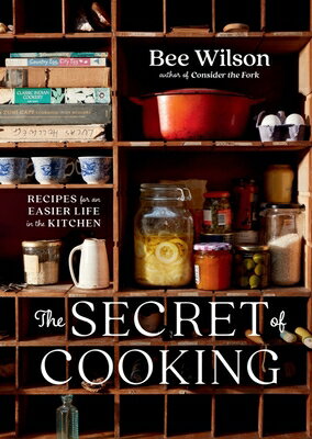 The Secret of Cooking: Recipes for an Easier Life in the Kitchen SECRET OF COOKING [ Bee Wilson ]