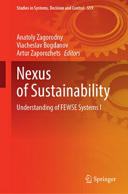 Nexus of Sustainability: Understanding of Fewse Systems NEXUS OF SUSTAINABILITY 2024/E （Studies in Systems, Decision and Control） [ Anatoly Zagorodny ]