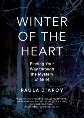 Winter of the Heart: Finding Your Way Through the Mystery of Grief WINTER OF THE HEART [ Paula D'Arcy ]