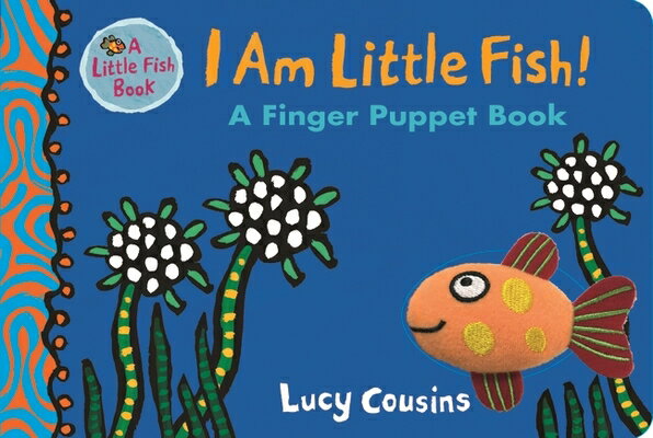 I AM LITTLE FISH!:A FINGER PUPPET BOOK