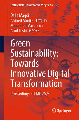 楽天楽天ブックスGreen Sustainability: Towards Innovative Digital Transformation: Proceedings of Itaf 2023 GREEN SUSTAINABILITY TOWARDS I （Lecture Notes in Networks and Systems） [ Dalia Magdi ]