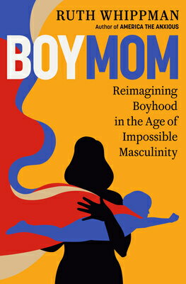 Boymom: Reimagining Boyhood in the Age of Impossible Masculinity