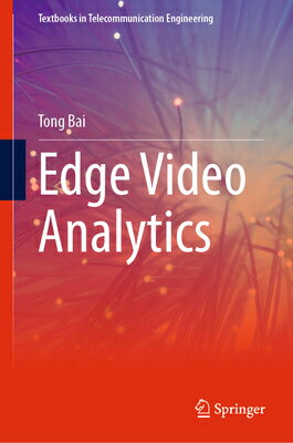 Edge Video Analytics EDGE VIDEO ANALYTICS （Textbooks in Telecommunication Engineering） 