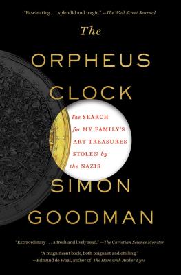 The Orpheus Clock: The Search for My Family's Art Treasures Stolen by the Nazis ORPHEUS CLOCK [ Simon Goodman ]