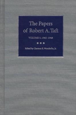 The Papers of Robert A. Taft: Volume 3, 1945-1948