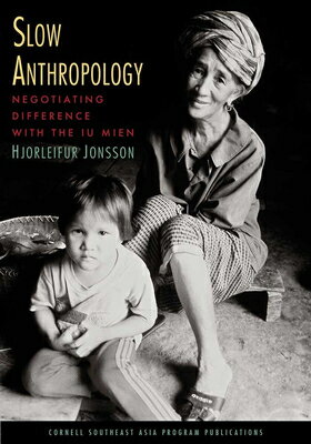 Slow Anthropology: Negotiating Difference with the Iu Mien
