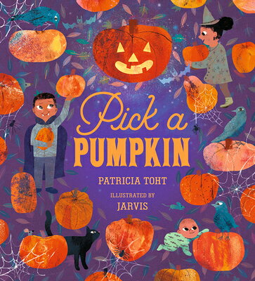 Pick a Pumpkin: (A Rhyming Holiday Story of Autumn Traditions for Toddlers, Preschoolers, and 1-2 Gr PICK A PUMPKIN （Pick a Celebration） [ Patricia Toht ]