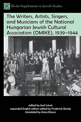 The Writers, Artists, Singers, and Musicians of the National Hungarian Jewish Cultural Association ( WRITERS ARTISTS SINGERS & MUSI （Shofar Supplements in Jewish Studies） [ Frederick Bondy ]