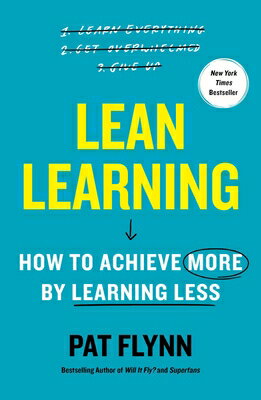 Lean Learning: How to Achieve More by Learning Less LEAN LEARNING [ Pat Flynn ]