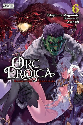 Orc Eroica, Vol. 6 (Light Novel): Conjecture Chronicles Volume 6 ORC EROICA VOL 6 (LIGHT NOVEL) （Orc Eroica (Light Novel)） 