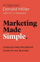 Marketing Made Simple: A Step-By-Step Storybrand Guide for Any Business MARKETING MADE SIMPLE （Made Simple） Donald Miller