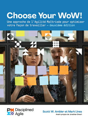 Choose Your Wow - Second Edition (French): A Disciplined Agile Approach to Optimizing Your Way of Wo CHOOSE YOUR WOW - 2ND /E (FREN 