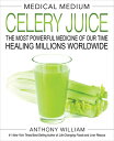 Medical Medium Celery Juice: The Most Powerful Medicine of Our Time Healing Millions Worldwide MEDICAL MED CELERY JUICE Anthony William