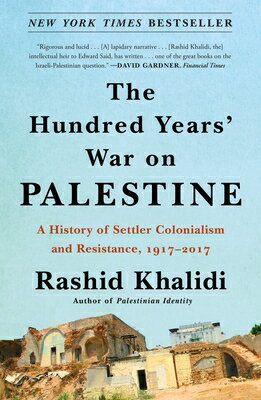 The Hundred Years' War on Palestine: A History of Settler Colonialism and Resistance, 1917-2017 HUNDRED YEARS WAR ON PALESTINE 