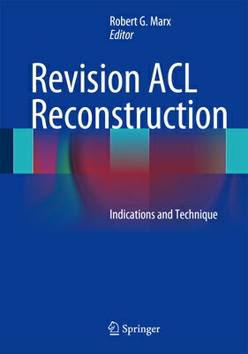 Revision ACL Reconstruction: Indications and Technique REVISION ACL RECONSTRUCTION 20 [ Robert G. Marx ]
