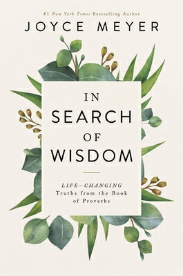 In Search of Wisdom: Life-Changing Truths in the Book of Proverbs IN SEARCH OF WISDOM [ Joyce Meyer ]