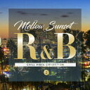 Mellow Sunset R B CHILL VIBES COLLECTION 2 (V.A.)