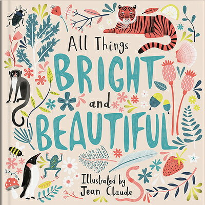All Things Bright and Beautiful ALL THINGS BRIGHT & BEAUTIFUL [ Jean Claude ]