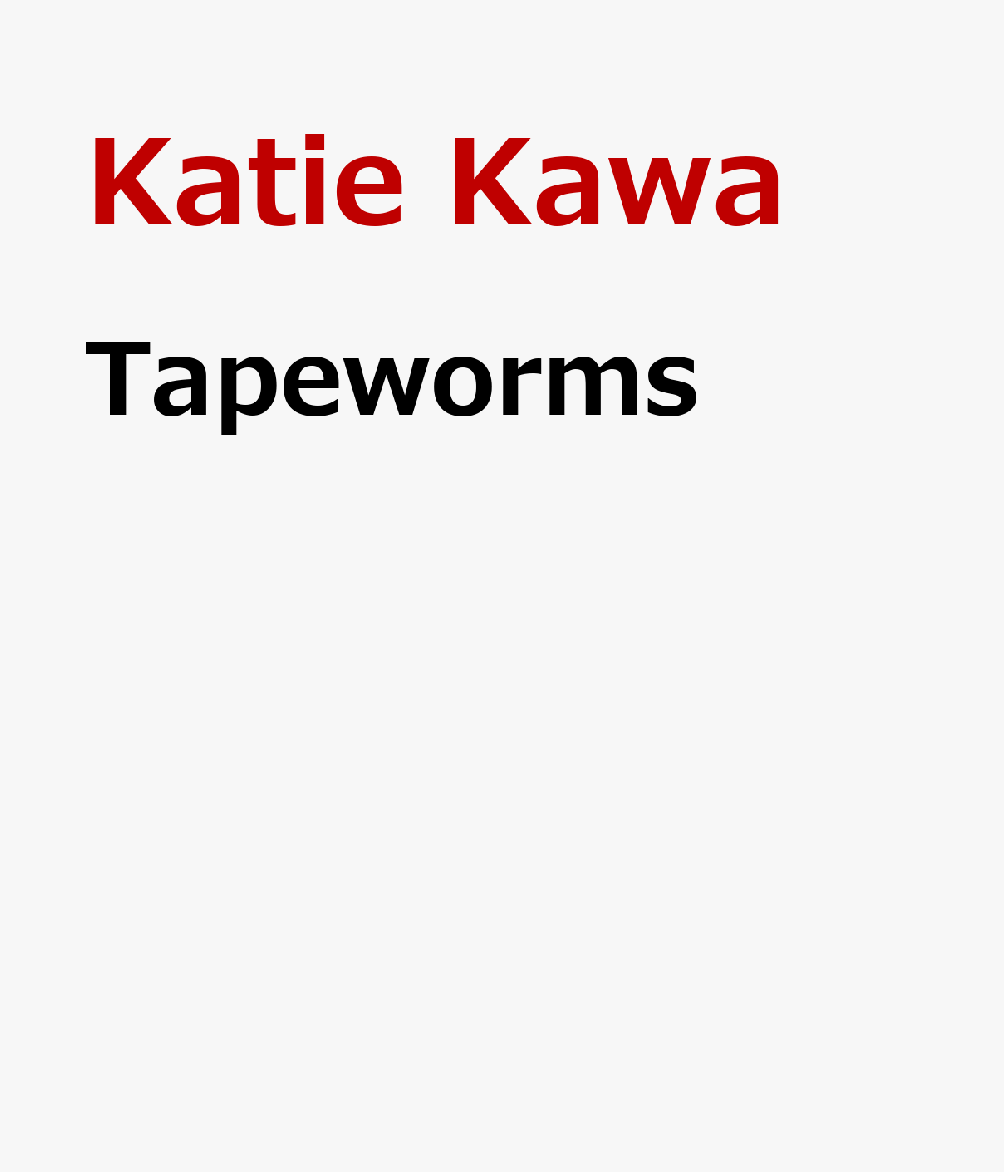 Tapeworms TAPEWORMS （Freaky Freeloaders: Bugs That Feed on People） [ Katie Kawa ]