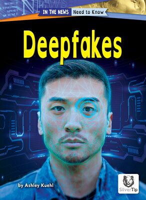 DEEPFAKES In the News: Need to Know Set Two Ashley Kuehl SILVERTIP BOOKS2025 Library　Binding English ISBN：9798892327657 ...