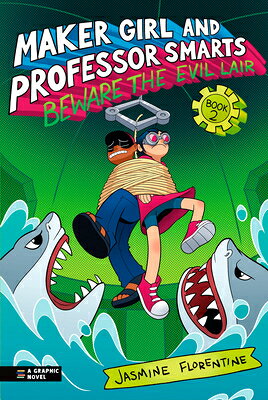 Maker Girl and Professor Smarts: Beware the Evil Lair MAKER GIRL & PROFESSOR SMARTS （Maker Girl and Professor Smarts） [ Jasmine Florentine ]