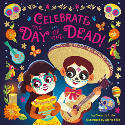 Celebrate the Day of the Dead! CELEBRATE THE DAY OF THE DEAD [ Diane de Anda ]