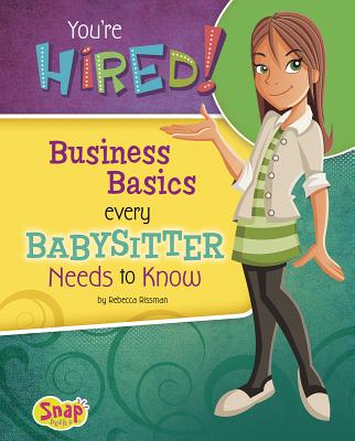 You're Hired!: Business Basics Every Babysitter Needs to Know YOURE HIRED （Babysitter's Backpack） [ Rebecca Rissman ]
