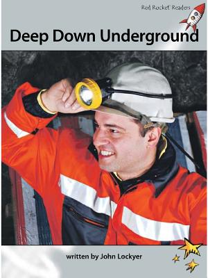 Deep Down Underground DEEP DOWN UNDERGROUND （Red Rocket (Tm) Readers Advanced Fluency Level 1） 