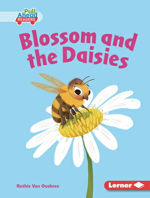Blossom and the Daisies BLOSSOM & THE DAISIES （In the Garden (Pull Ahead Readers -- Fiction)） [ Ruthie Van Oosbree ]